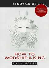 9781951227456-195122745X-How to Worship a King: Study Guide