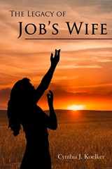 9780982508152-0982508158-The Legacy of Job's Wife: A Story of Love and Forgiveness