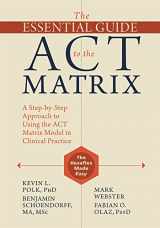 9781626253605-1626253609-The Essential Guide to the ACT Matrix: A Step-by-Step Approach to Using the ACT Matrix Model in Clinical Practice