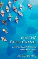 9780827223752-0827223757-Making Paper Cranes: Toward an Asian American Feminist Theology (Young Clergy Women Project)