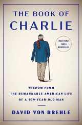 9781476773926-1476773920-The Book of Charlie: Wisdom from the Remarkable American Life of a 109-Year-Old Man
