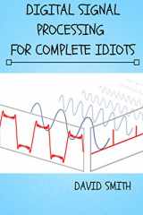 9781086340358-1086340353-Digital Signal Processing for Complete Idiots (Electrical Engineering for Complete Idiots)