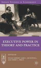 9780230339965-0230339964-Executive Power in Theory and Practice (Jepson Studies in Leadership)