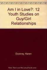 9780570049791-0570049792-Am I in Love: 12 Youth Studies on Guy/Girl Relationships