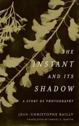 9780823287451-0823287459-The Instant and Its Shadow: A Story of Photography