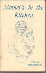 9780912500041-0912500042-Mother's In the Kitchen: The LLL Cookbook