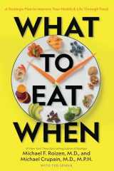 9781426220111-1426220111-What to Eat When: A Strategic Plan to Improve Your Health and Life Through Food