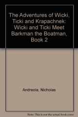 9780947178826-0947178821-The Adventures of Wicki, Ticki and Krapachnek: Wicki and Ticki Meet Barkman the Boatman, Book 2