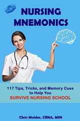 9781091942684-1091942684-Nursing Mnemonics: 117 Tips, Tricks, and Memory Cues to Help You Survive Nursing School