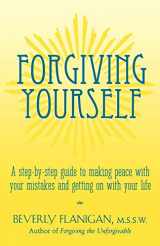 9780028619026-0028619021-Forgiving Yourself: A Step-By-Step Guide to Making Peace With Your Mistakes and Getting on With Your Life