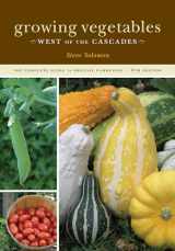 9781570615344-1570615349-Growing Vegetables West of the Cascades, 6th Edition: The Complete Guide to Organic Gardening