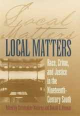 9780820322476-0820322474-Local Matters: Race, Crime, and Justice in the Nineteenth-Century South (Studies in the Legal History of the South)