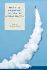 9781442265738-1442265736-The United Kingdom and the Future of Nuclear Weapons (Weapons of Mass Destruction and Emerging Technologies)