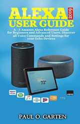 9781795164382-1795164387-Alexa User Guide 2019: A – Z Amazon Alexa Reference Guide for Beginners & Advanced Users. Discover all Voice Commands and Settings for your Echo Devices (Amazon Alexa Books)