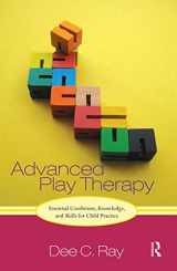 9781032237558-1032237554-Advanced Play Therapy: Essential Conditions, Knowledge, and Skills for Child Practice