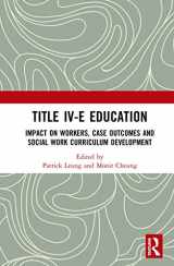 9780367438135-0367438135-Title IV-E Child Welfare Education: Impact on Workers, Case Outcomes and Social Work Curriculum Development