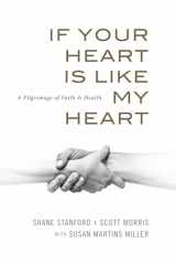 9780891124061-0891124063-If Your Heart Is Like My Heart: A Pilgrimage of Faith and Health