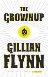 9780804188975-0804188971-The Grownup: A Story by the Author of Gone Girl