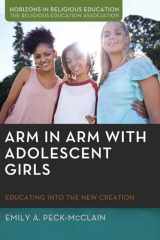9781532634789-1532634781-Arm in Arm with Adolescent Girls (Horizons in Religious Education)