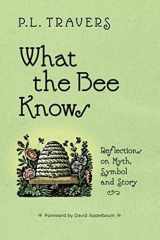 9781930337503-1930337507-What the Bee Knows: Reflections on Myth, Symbol, and Story (Codhill Press)