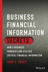 9781119779001-1119779006-Business Financial Information Secrets: How a Business Produces and Utilizes Critical Financial Information