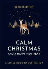 9780349423555-0349423555-Calm Christmas and a Happy New Year: A little book of festive joy