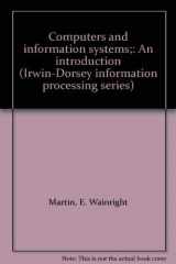 9780256014525-0256014523-Computers and information systems;: An introduction (Irwin-Dorsey information processing series)