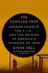 9780525562269-0525562265-The Achilles Trap: Saddam Hussein, the C.I.A., and the Origins of America's Invasion of Iraq