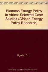 9781856495202-1856495205-Biomass Energy Policy in Africa: Selected Case Studies (African Energy Policy Research Series)