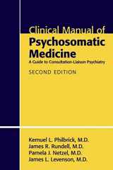 9781585623938-1585623938-Clinical Manual of Psychosomatic Medicine: A Guide to Consultation-liaison Psychiatry