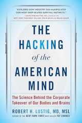 9781101982945-1101982942-The Hacking of the American Mind: The Science Behind the Corporate Takeover of Our Bodies and Brains