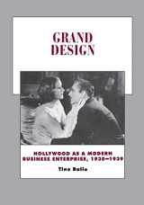 9780520203341-0520203348-Grand Design: Hollywood as a Modern Business Enterprise, 1930-1939 (History of the American Cinema) (Volume 5)