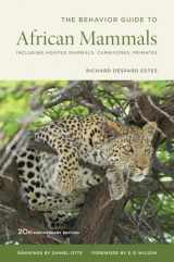 9780520272972-0520272978-The Behavior Guide to African Mammals: Including Hoofed Mammals, Carnivores, Primates, 20th Anniversary Edition