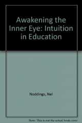 9781891928000-1891928007-Awakening the Inner Eye: Intuition in Education
