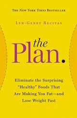 9781455515493-1455515493-The Plan: Eliminate the Surprising "Healthy" Foods That Are Making You Fat--and Lose Weight Fast (2014)