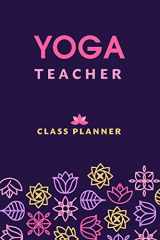 9781080100026-1080100024-Yoga Teacher Journal Class Planner Lesson Sequence Notebook