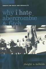 9780814756867-0814756867-Why I Hate Abercrombie & Fitch: Essays On Race and Sexuality (Sexual Cultures, 41)