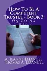 9781482044898-1482044897-How To Be A Competent Trustee - Book 3: On-Going Trusts