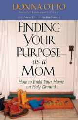 9780736912976-0736912975-Finding Your Purpose as a Mom: How to Build Your Home on Holy Ground