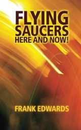 9781546414513-1546414517-Flying Saucers Here and Now: Startling New Evidence That UFOs Really Do Exist