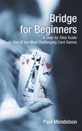 9781592282838-1592282830-Bridge for Beginners: A Step-By-Step Guide To One Of The Most Challenging Card Games