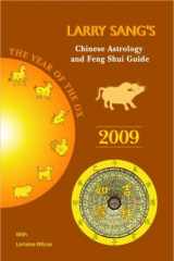 9780979911507-0979911508-Larry Sang's Chinese Astrology & Feng Shui Guide 2009: The Year of the Ox