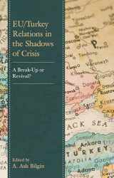 9781793641984-1793641986-EU/Turkey Relations in the Shadows of Crisis: A Break-Up or Revival?
