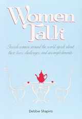 9781422609712-1422609715-Women Talk: Jewish Women Around the World Speak About Their Lives, Challenges, and Accomplishments