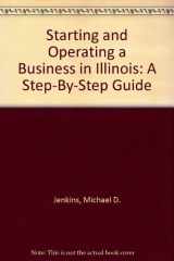 9781555710989-1555710980-Starting and Operating a Business in Illinois: A Step-By-Step Guide
