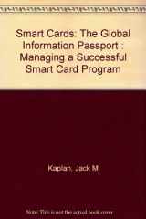 9781850322122-1850322120-Smart Cards: The Global Information Passport : Managing a Successful Smart Card Program