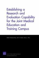 9780833050649-0833050648-Establishing a Research and Evaluation Capability for the Joint Medical Education and Training Campus (Rand Corporation Monograph)