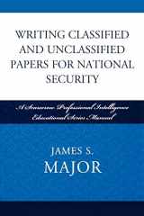 9780810861923-0810861925-Writing Classified and Unclassified Papers for National Security: A Scarecrow Professional Intelligence Education Series Manual (Security and Professional Intelligence Education Series)