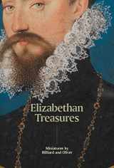 9781855147027-1855147025-Elizabethan Treasures: Miniatures by Hilliard and Oliver