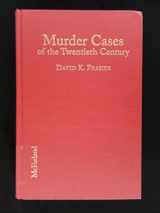 9780786401840-0786401842-Murder Cases of the Twentieth Century: Biographies and Bibliographies of 280 Convicted or Accused Killers